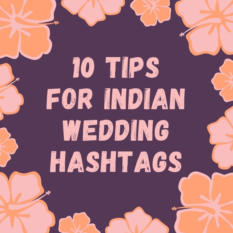 10 Tips for Indian Wedding Hashtags